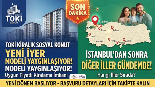 TOKİ Kiralık Sosyal Konut Modeli Yaygınlaşıyor! İstanbul’dan Sonra Diğer İller Gündemde