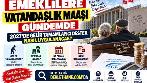 Emeklilere Vatandaşlık Maaşı Gündemde: 2027'de Gelir Tamamlayıcı Destek Nasıl Uygulanacak?