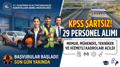 Karayolları Genel Müdürlüğü KPSS Şartsız 29 Personel Alacak: Memur, Mühendis, Tekniker ve Hizmetli Kadroları Açıldı