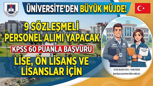 Üniversite 9 Sözleşmeli Personel Alacak: Lise, Ön Lisans ve Lisans Mezunlarına KPSS 60 ile Başvuru