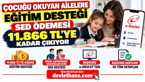 Çocuğu Okuyan Ailelere Eğitim Desteği: SED Ödemesi 11.866 TL’ye Kadar Çıkıyor – Başvuru e-Devlet’ten
