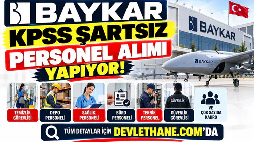 Baykar KPSS Şartsız Personel Alımı Yapıyor: Temizlik, Depo, Sağlık ve Çok Sayıda Kadro Açıldı