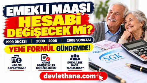 Emekli Maaşı Hesaplama Sistemi Değişecek mi? 1999 Öncesi ve 2008 Sonrası İçin Yeni Formül Gündemde