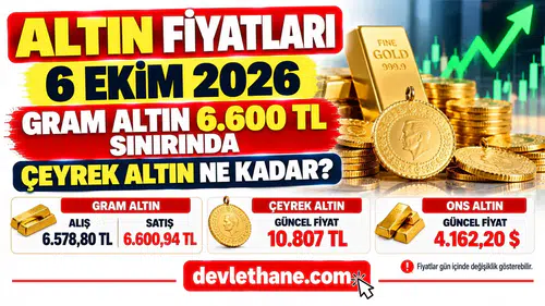 Altın Fiyatları 6 Ekim 2026: Gram Altın 6.600 TL Sınırında, Çeyrek Altın Ne Kadar?