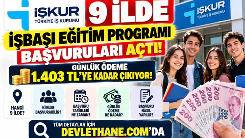 İŞKUR 9 İlde İşbaşı Eğitim Programı Başvurularını Açtı: Günlük Ödeme 1.403 TL'ye Kadar Çıkıyor