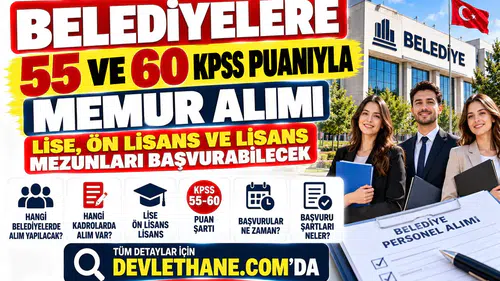Belediyelere 55 ve 60 KPSS Puanıyla Memur Alımı: Lise, Ön Lisans ve Lisans Mezunları Başvurabilecek