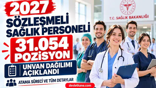 2027 sözleşmeli sağlık personeli kontenjanı 31.054 oldu: Unvan dağılımı ve atama süreci