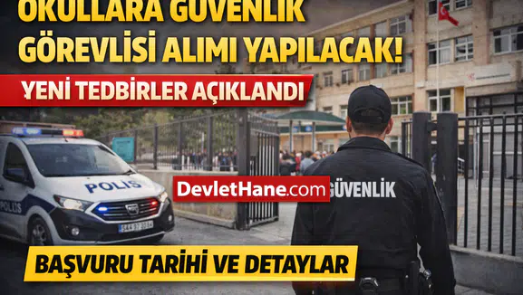 Okullara Güvenlik Görevlisi Alımı Yapılacak! Yeni Tedbirler Açıklandı