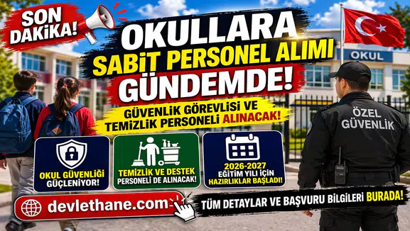 Okullara Sabit Güvenlik ve Personel Alımı Gündemde! 2026-2027 İçin Yeni Sistem Geliyor