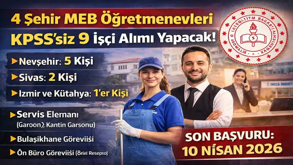MEB Öğretmenevleri KPSS’siz 9 İşçi Alımı Başladı: 4 İlde İlan Numaraları ve Kadrolar Açıklandı