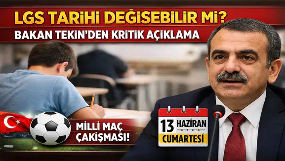 LGS Tarihi Değişebilir mi? Bakan Tekin’den Kritik Açıklama