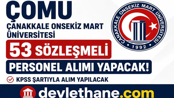 ÇOMÜ 53 Sözleşmeli Personel Alımı Yapacak! KPSS İle Başvurular Başlıyor
