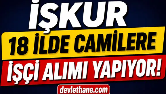 İŞKUR 18 İlde Camilere İşçi Alımı Yapıyor! KPSS Şartsız Başvurular Başladı