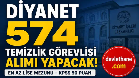 Diyanet 574 Temizlik Görevlisi Alımı Yapacak! KPSS 50 Puanla Başvuru Başlıyor