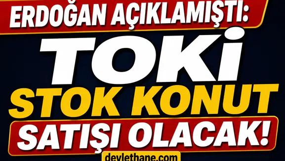 Erdoğan Açıkladı: TOKİ Stok Konut Satışı Başlıyor! 12-15 Bin TL Taksitle Ev Fırsatı