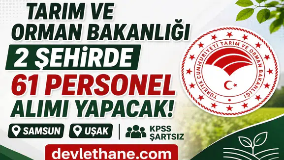 Tarım ve Orman Bakanlığı KPSS Şartsız 61 Personel Alımı Yapacak! İŞKUR İUP Başvuruları Başladı