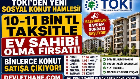 TOKİ’den Yeni Sosyal Konut Hamlesi: 10-11 Bin TL Taksitle Ev Sahibi Olma Fırsatı! İşte Konut Sayıları ve Proje Yapılacak İller