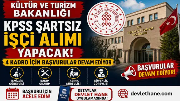 Kültür ve Turizm Bakanlığı KPSS Şartsız İşçi Alımı Yapacak! 4 Kadro İçin Başvurular Devam Ediyor