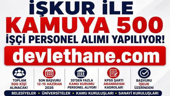 İŞKUR Üzerinden Kamuya 500 İşçi ve Personel Alımı Başladı! 20'den Fazla Kurum Personel Alacak: İşte Başvuru Tarihleri, İlan Numaraları ve Şartlar