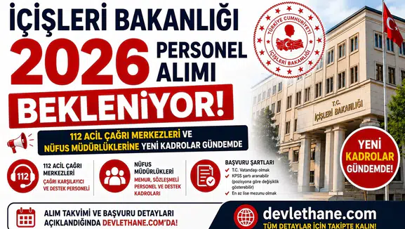 İçişleri Bakanlığı 2026 Personel Alımı Bekleniyor! 112 Acil Çağrı Merkezleri ve Nüfus Müdürlüklerine Yeni Kadrolar Gündemde