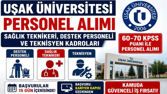 Uşak Üniversitesi 60 ve 70 KPSS ile Personel Alımı Yapacak! Sağlık Teknikeri, Destek Personeli ve Teknisyen Kadroları İçin Başvurular Başladı
