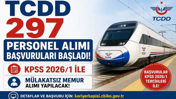 TCDD 297 Personel Alımı Başvuruları Başladı! KPSS 2026/1 ile Mülakatsız Memur Alımı Yapılacak