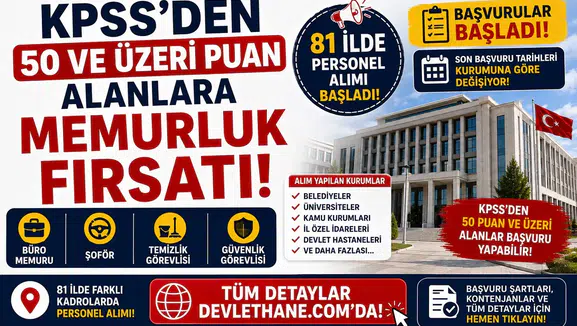 KPSS'den 50 ve Üzeri Puan Alanlara Memurluk Fırsatı! 81 İlde Büro Memuru, Şoför, Temizlik ve Güvenlik Görevlisi Alımı Başladı