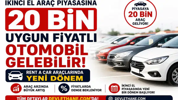 İkinci El Araç Piyasasına 20 Bin Uygun Fiyatlı Otomobil Gelebilir: Rent a Car Araçlarında Yeni Dönem