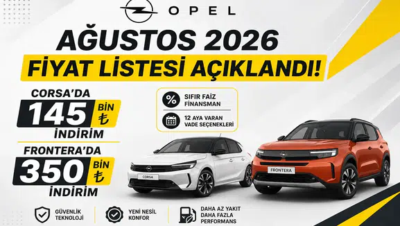 Opel Ağustos 2026 Fiyat Listesi Açıklandı! Corsa’da 140 Bin, Frontera’da 351 Bin TL İndirim