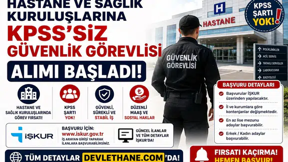 Hastane ve Sağlık Kuruluşlarına KPSS’siz Güvenlik Görevlisi Alımı: Başvuru Şartları ve İŞKUR Detayları