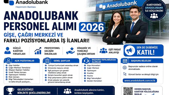 Anadolubank Personel Alımı 2026: Gişe, Çağrı Merkezi ve Farklı Pozisyonlarda İş İlanları