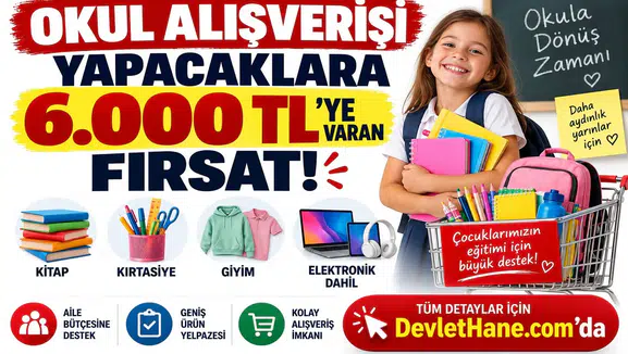 Okul Alışverişi Yapacaklara 6.000 TL’ye Varan Fırsat! Kitap, Kırtasiye, Giyim ve Elektronik Dahil