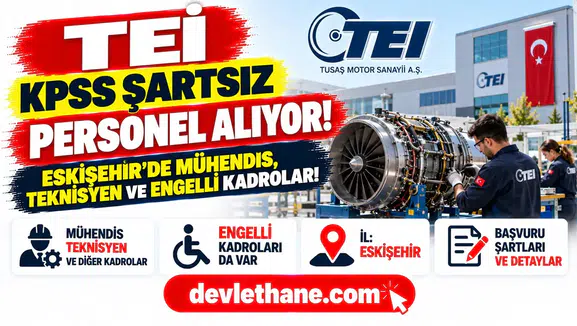 TEİ KPSS şartsız personel alıyor: Eskişehir’de mühendis, teknisyen ve engelli kadroları