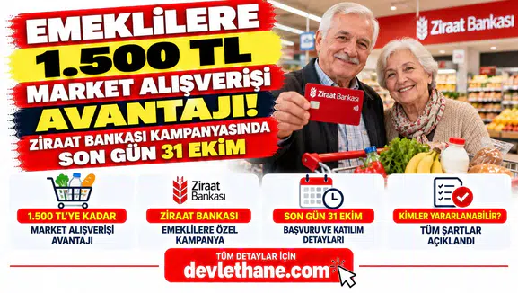 Emeklilere 1.500 TL Market Alışverişi Avantajı! Ziraat Bankası Kampanyasında Son Gün 31 Ekim