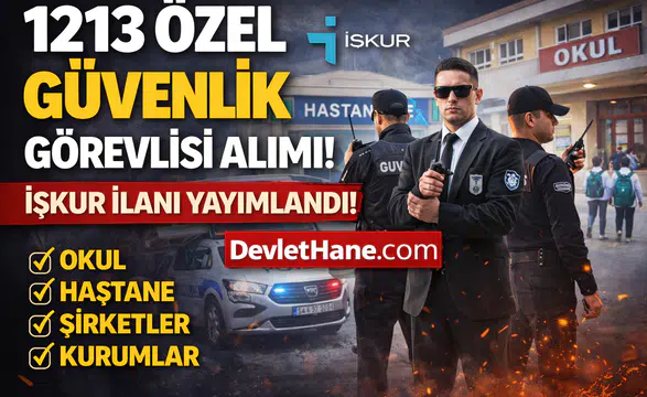 1213 Özel Güvenlik Görevlisi Alımı Başladı! İŞKUR İlanları Yayımlandı