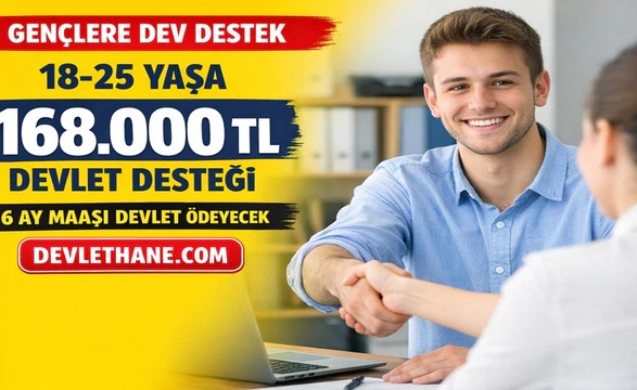 18-25 Yaş Arası Gençlere Büyük Destek: Devlet 6 Ay Maaş ve Sigortayı Ödeyecek! Toplam Destek 168 Bin TL’ye Ulaşıyor