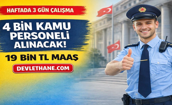 Haftada 3 Gün Çalışma İmkânı: Kamuya 4 Bin Personel Alımı Başladı! 19 Bin TL’ye Kadar Maaş Verilecek
