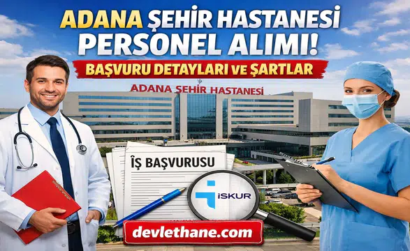 Adana Şehir Hastanesi Personel Alımı Başvuruları Nasıl Yapılır? İş İlanları ve Şartlar (2026)