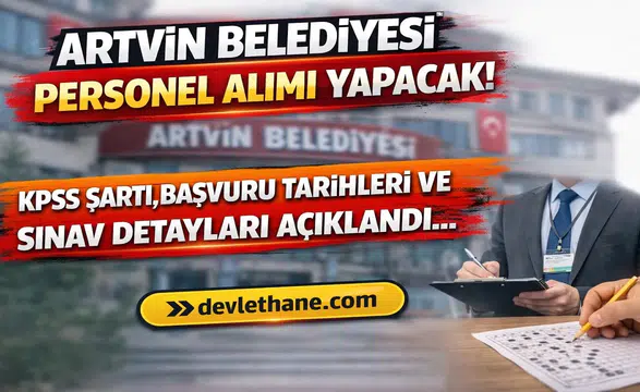 Artvin Belediyesi Personel Alımı Yapacak! KPSS Şartı, Başvuru Tarihleri ve Sınav Detayları Açıklandı