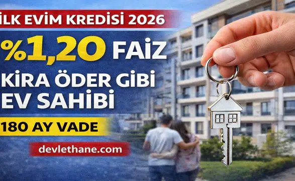 İlk Evim Konut Kredisi 2026: Düşük Faizli Konut Kredisi ile Ev Sahibi Olma Fırsatı Gündemde