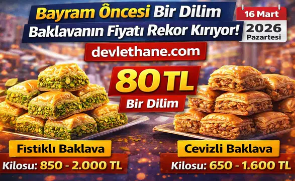 Bayram Öncesi Baklava Fiyatları Rekor Kırdı! Bir Dilim Baklava 80 TL’ye Dayandı (2026)