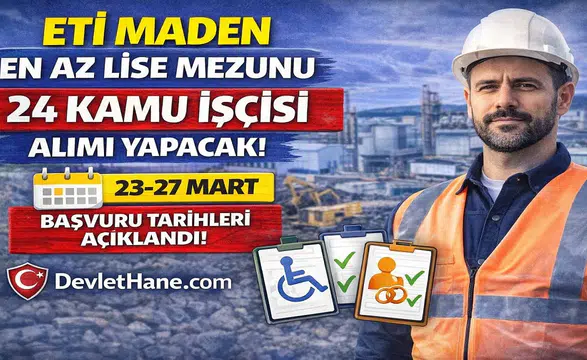 Eti Maden En Az Lise Mezunu 24 Kamu İşçisi Alımı Yapacak! Başvuru Tarihleri Açıklandı