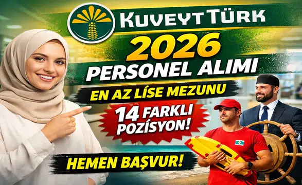 Kuveyt Türk Katılım Bankası 2026 Personel Alımı Başladı! En Az Lise Mezunu 14 Pozisyonda Alım Yapılacak