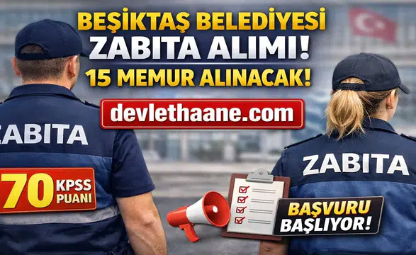 Beşiktaş Belediyesi 15 Zabıta Memuru Alımı Yapacak! 70 KPSS ile Başvurular Başlıyor (2026)