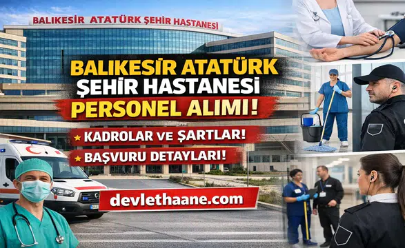 Balıkesir Atatürk Şehir Hastanesi Personel Alımı 2026: Kadrolar, Başvuru Şartları ve Tüm Süreç Detayları
