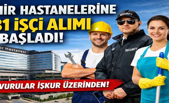 Şehir Hastanelerine 531 İşçi Alımı Başladı! İŞKUR İlanları Yayımlandı