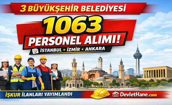 3 Büyükşehir Belediyesi 1063 İşçi Personel Alımı Yapıyor! İstanbul, İzmir ve Ankara Detayları Açıklandı