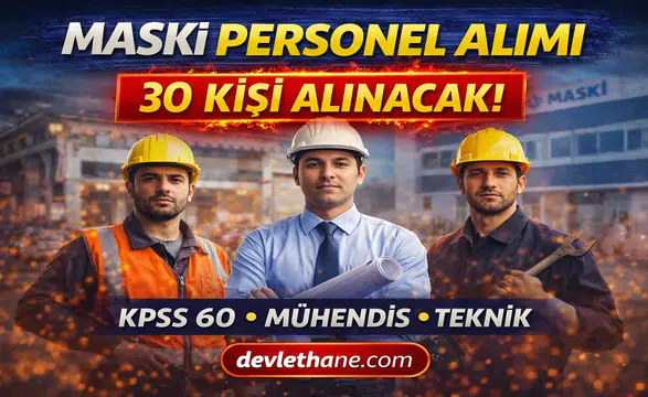 MASKİ 30 Personel Alımı Yapacak! KPSS 60 Puan Şartı ile Başvurular Başlıyor
