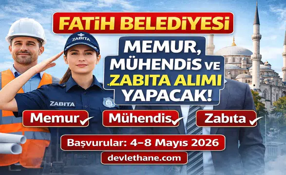 Fatih Belediyesi 6 Personel Alımı Yapacak: Memur, Mühendis ve Zabıta Kadroları Açıldı