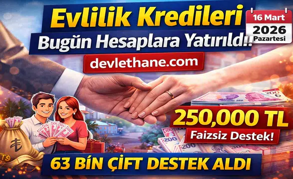 Evlilik Kredileri Bugün Hesaplara Yatırıldı! 250 Bin TL Faizsiz Destek Başladı (2026)